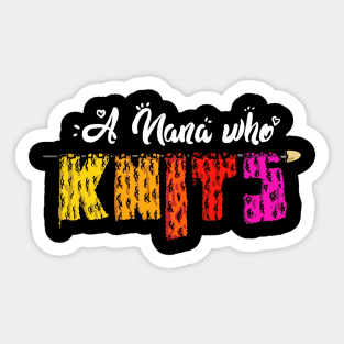 A Nana Who Knits Funny Knitting Lovers Gifts Womens Sticker